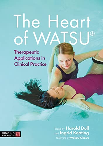 Imagen de archivo de The Heart of WATSU: Therapeutic Applications in Clinical Practice a la venta por Emerald Green Media