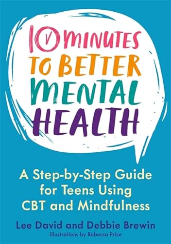 Stock image for 10 Minutes to Better Mental Health: A Step-by-Step Guide for Teens Using CBT and Mindfulness for sale by Emerald Green Media
