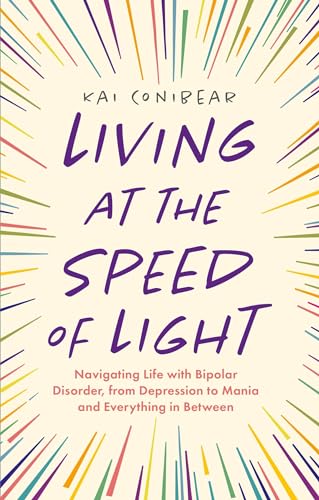 Beispielbild fr Living at the Speed of Light: Navigating Life with Bipolar Disorder, from Depression to Mania and Everything in Between zum Verkauf von WorldofBooks