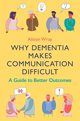 Beispielbild fr Why Dementia Makes Communication Difficult: A Guide to Better Outcomes zum Verkauf von WorldofBooks
