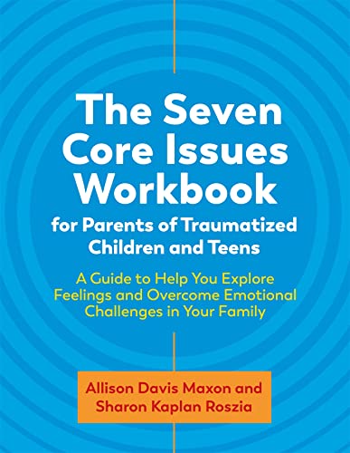 Beispielbild fr The Seven Core Issues Workbook for Parents of Traumatized Children and Teens zum Verkauf von Blackwell's
