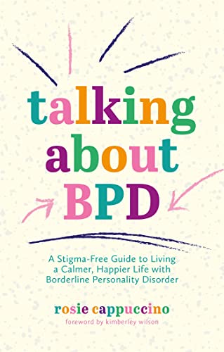 Stock image for Talking About BPD: A Stigma-Free Guide to Living a Calmer, Happier Life with Borderline Personality Disorder for sale by Chiron Media
