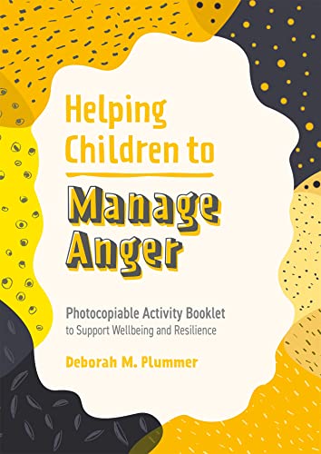 Stock image for Helping Children to Manage Anger: Photocopiable Activity Booklet to Support Wellbeing and Resilience (Helping Children to Build Wellbeing and Resilience) for sale by Emerald Green Media