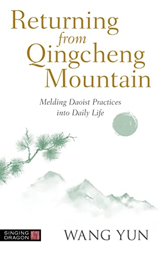 Imagen de archivo de Returning from Qingcheng Mountain: Melding Daoist Practices into Daily Life a la venta por Emerald Green Media