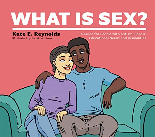 9781787759374: What Is Sex?: A Guide for People with Autism, Special Educational Needs and Disabilities (Healthy Loving, Healthy Living)
