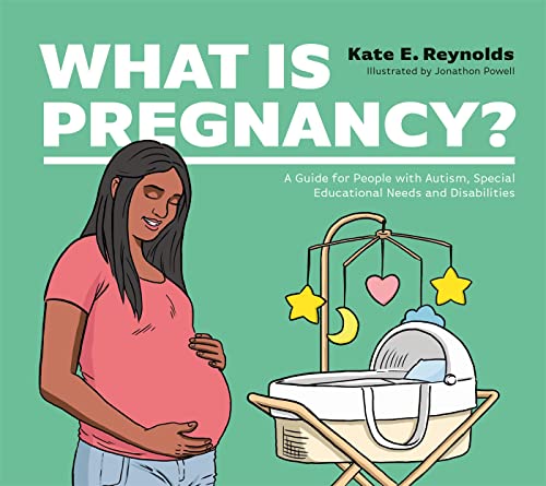 9781787759398: What Is Pregnancy?: A Guide for People with Autism, Special Educational Needs and Disabilities (Healthy Loving, Healthy Living)
