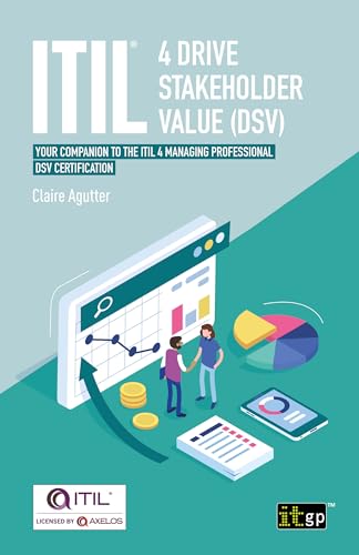 Stock image for ITIL® 4 Drive Stakeholder Value (DSV): Your companion to the ITIL 4 Managing Professional DSV certification for sale by Ria Christie Collections