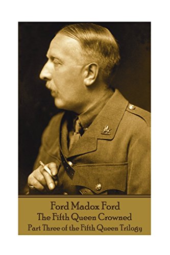 Stock image for Ford Madox Ford - The Fifth Queen Crowned: Part Three of the Fifth Queen Trilogy for sale by Lucky's Textbooks
