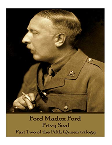 Stock image for Ford Madox Ford - Privy Seal: Part Two of the Fifth Queen trilogy for sale by Lucky's Textbooks