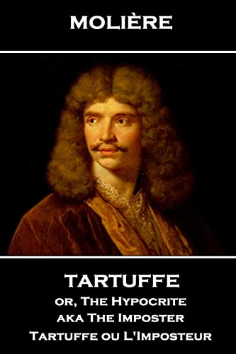 Beispielbild fr Moliere - Tartuffe or, The Hypocrite aka The Imposter: Tartuffe ou L'Imposteur zum Verkauf von Books Unplugged