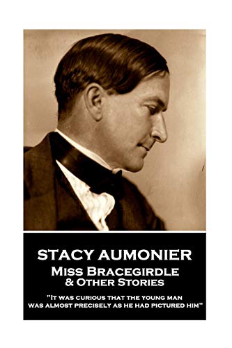 9781787801103: Stacy Aumonier - Miss Bracegirdle & Other Stories: 