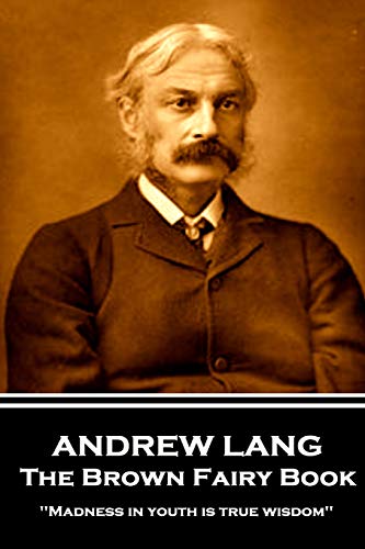 9781787802384: Andrew Lang - The Brown Fairy Book: 'Madness in youth is true wisdom''