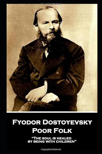 Stock image for Fyodor Dostoyevsky - Poor Folk: ?The soul is healed by being with children? for sale by Lucky's Textbooks