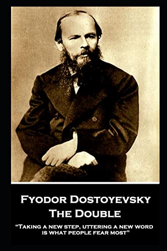 Stock image for Fyodor Dostoyevsky - The Double: ?Taking a new step, uttering a new word, is what people fear most? for sale by Lucky's Textbooks