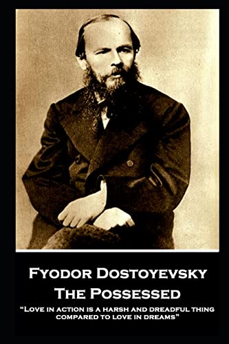 Stock image for Fyodor Dostoyevsky - The Possessed: Love in action is a harsh and dreadful thing compared to love in dreams for sale by Books From California