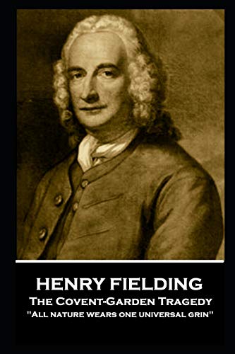 9781787802780: Henry Fielding - The Covent-Garden Tragedy: "All nature wears one universal grin"