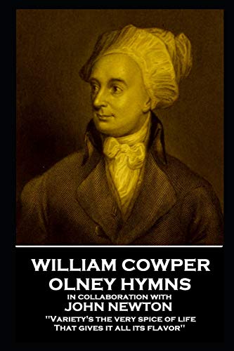 Stock image for William Cowper - Olney Hymns: 'Variety's the very spice of life, That gives it all its flavor'' for sale by Revaluation Books