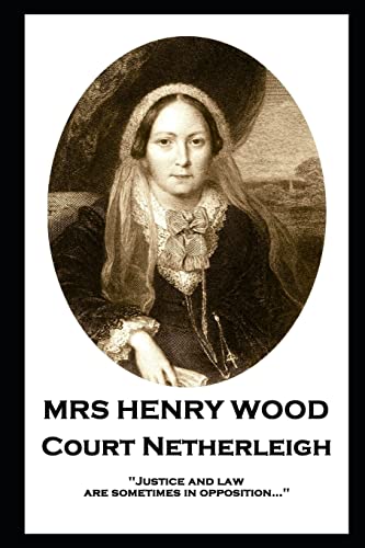 Imagen de archivo de Mrs Henry Wood - Court Netherleigh: 'Justice and law are sometimes in opposition.'' a la venta por Books Unplugged