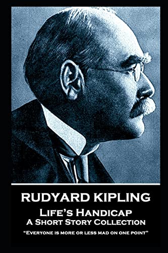 Stock image for Rudyard Kipling - Life's Handicap: "Everyone is more or less mad on one point" for sale by Wonder Book