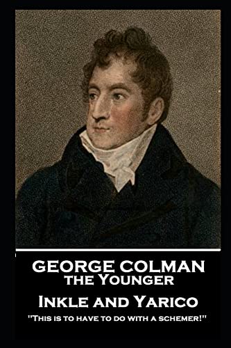 9781787806290: George Colman - Inkle and Yarico: 'This is to have to do with a schemer!''