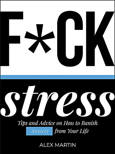 9781787830097: F*ck Stress: Tips and Advice on How to Banish Anxiety from Your Life
