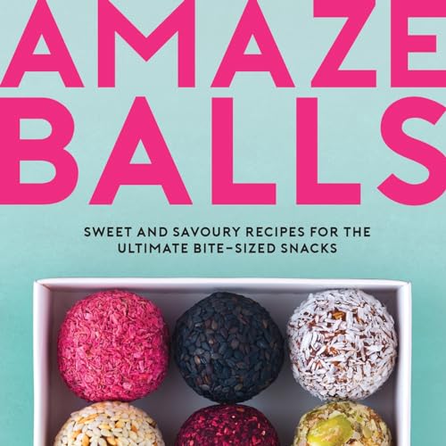 Imagen de archivo de Amaze-Balls: Sweet and Savoury Recipes for the Ultimate Bite-Sized Snacks a la venta por PlumCircle