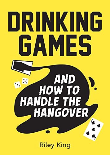 Imagen de archivo de Drinking Games and How to Handle the Hangover : Fun Ideas for a Great Night and Clever Cures for the Morning After a la venta por Better World Books