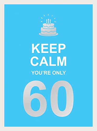Stock image for Keep Calm You're Only 60: Wise Words for a Big Birthday for sale by PlumCircle