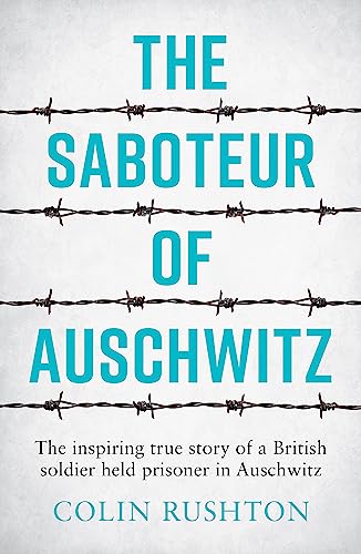 Beispielbild fr The Saboteur of Auschwitz: The Inspiring True Story of a British Soldier Held Prisoner in Auschwitz zum Verkauf von WorldofBooks