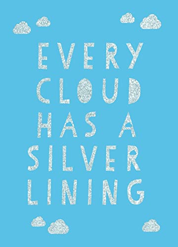 Stock image for Every Cloud Has a Silver Lining: Encouraging Quotes to Inspire Positivity for sale by Goodwill