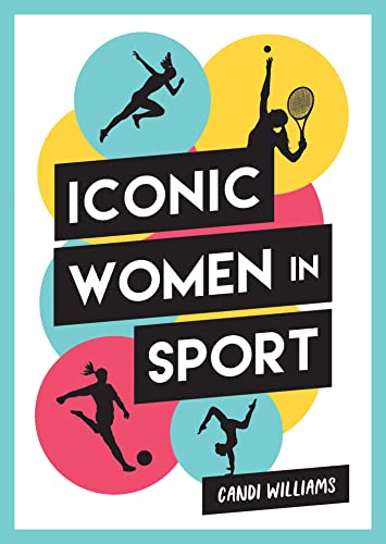 Stock image for Iconic Women in Sport: A Celebration of 38 Inspirational Sporting Icons for sale by WorldofBooks