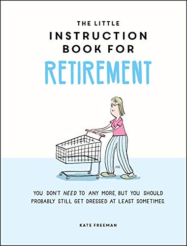 9781787835726: The Little Instruction Book for Retirement: Tongue-in-Cheek Advice for the Newly Retired