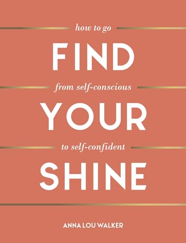 Stock image for Find Your Shine: How to Go from Self-Conscious to Self-Confident for sale by WorldofBooks