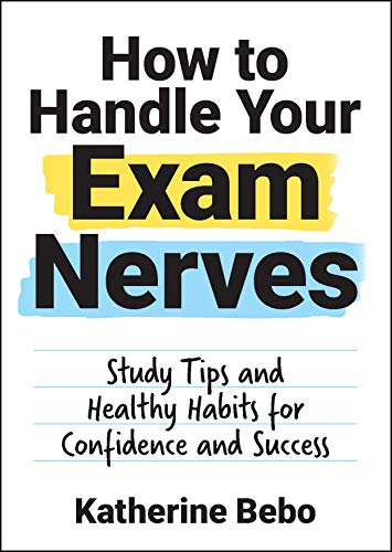 Stock image for How to Handle Your Exam Nerves: Study Tips and Healthy Habits for Confidence and Success for sale by Revaluation Books