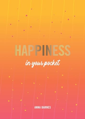 Beispielbild fr Happiness in Your Pocket: Tips and Advice for a Happier You zum Verkauf von WorldofBooks