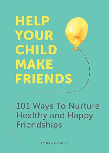 Imagen de archivo de Help Your Child Make Friends: 101 Ways to Nurture Healthy and Happy Friendships a la venta por HPB-Diamond