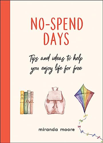 Stock image for No-Spend Days: Tips and Ideas to Help You Enjoy Life For Free for sale by Lakeside Books