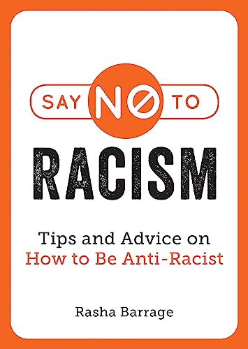 Beispielbild fr Say No to Racism: Tips and Advice on How to be Anti-Racist zum Verkauf von Reuseabook