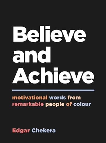 Stock image for Believe and Achieve: Motivational Words from Remarkable People of Colour for sale by Chiron Media