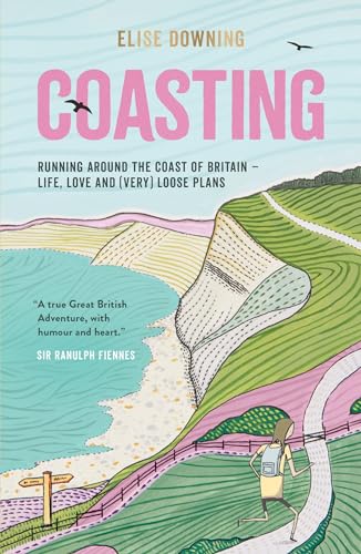 Stock image for Coasting: Running Around the Coast of Britain â     Life, Love and (Very) Loose Plans for sale by WorldofBooks