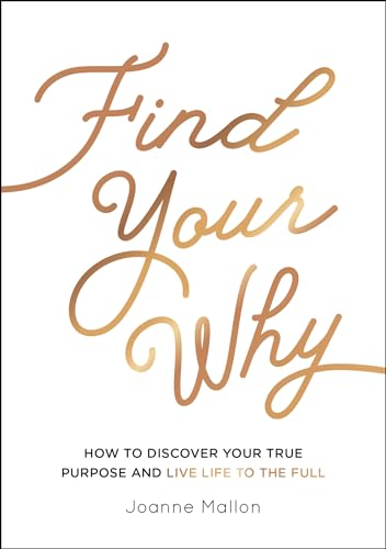 Beispielbild fr Find Your Why: How to Discover Your True Purpose and Live Life to the Full zum Verkauf von WorldofBooks