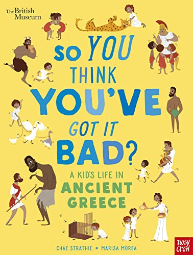 Imagen de archivo de So You Think You've Got It Bad? A Kid's Life in Ancient Greece a la venta por Blackwell's