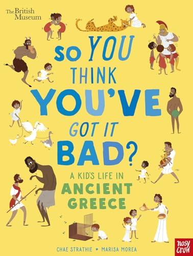 Stock image for So You Think You've Got It Bad? A Kid's Life in Ancient Greece for sale by WorldofBooks