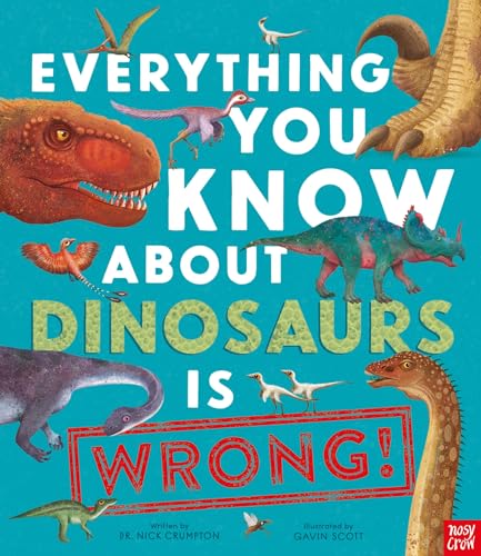 Stock image for Everything You Know About Dinosaurs is Wrong! for sale by ThriftBooks-Atlanta