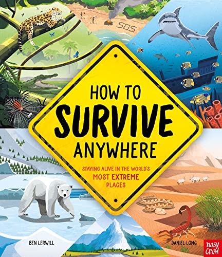 Imagen de archivo de How To Survive Anywhere: Staying Alive in the World's Most Extreme Places a la venta por WorldofBooks
