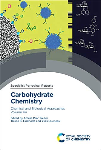 9781788013680: Carbohydrate Chemistry: Chemical and Biological Approaches: Chemical and Biological Approaches Volume 44
