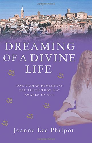 Stock image for Dreaming of a Divine Life: One Woman Remembers Her Truth That May Awaken Us All! for sale by Y-Not-Books