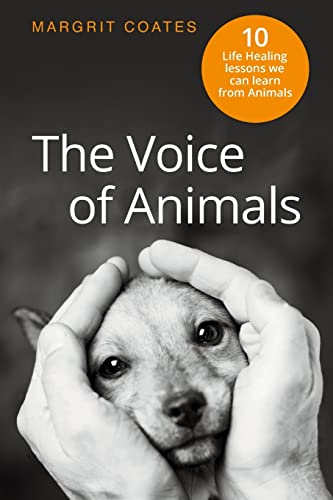 Stock image for The Voice of Animals: 10 Life-Healing Lessons We Can Learn From Animals for sale by Reuseabook