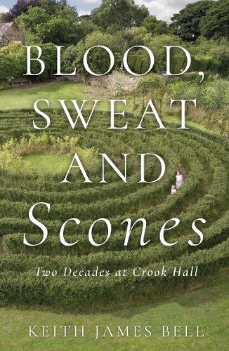 9781788035286: Blood, Sweat and Scones: Two Decades at Crook Hall