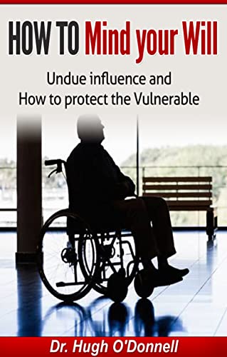 Stock image for Mind Your Will: Undue Influence: Protecting the Vulnerable for sale by Kennys Bookstore